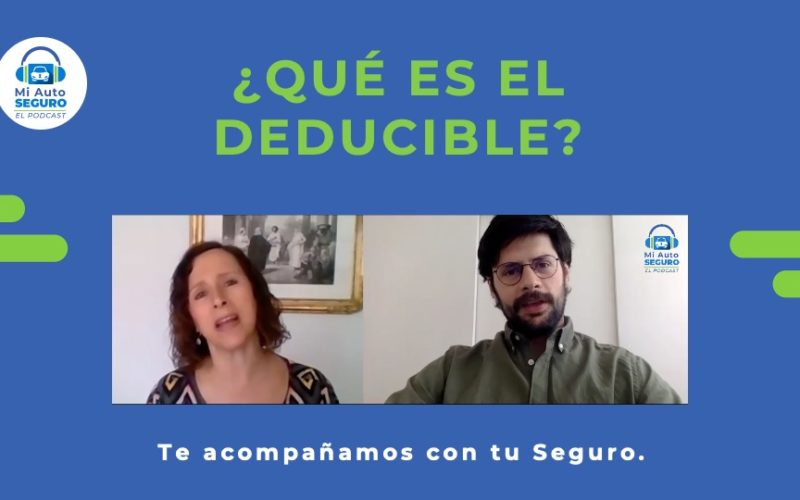 Mi Auto Seguro el Podcast. Capítulo 1: ¿Qué es el deducible en tu seguro?