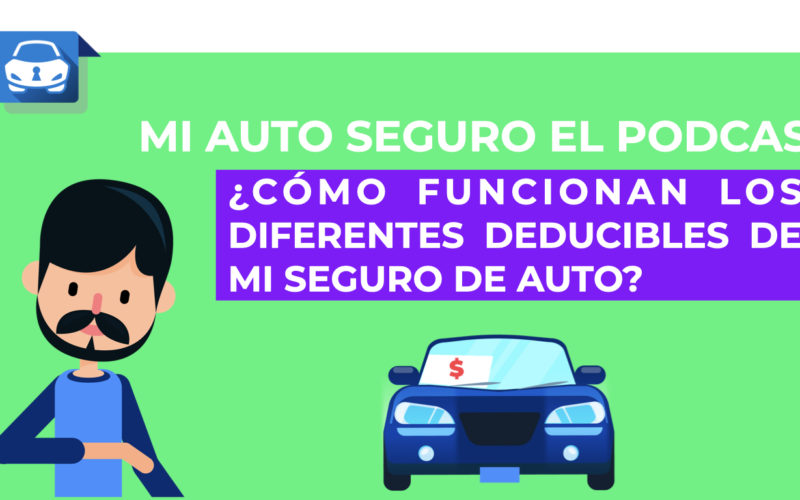 ¿Cómo funcionan los diferentes deducibles de mi seguro de auto?
