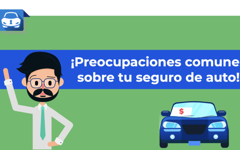 ¿Qué es lo que más te preocupa al contratar un seguro de auto?
