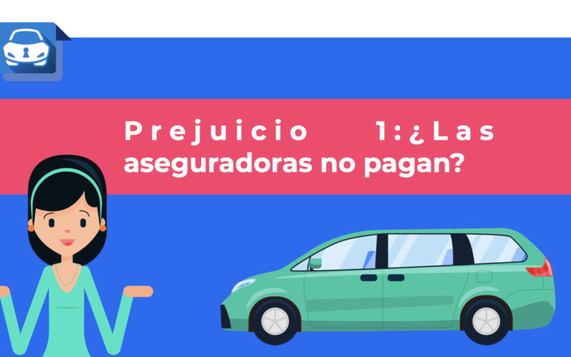 ¿Las aseguradoras no pagan”? 🤔  Prejuicio No.1 en torno a los seguros